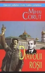 Diavolii rosii - Capcane, razbunari, crime, tradari, comploturi de Corut Mihai