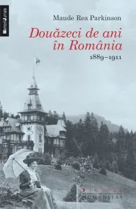 Douazeci de ani in Romania. 1889-1911 de Maude Rea Parkinson