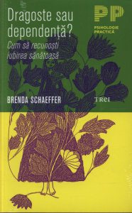 Dragoste sau dependenta. Cum sa recunosti iubirea sanatoasa. Editia 2012