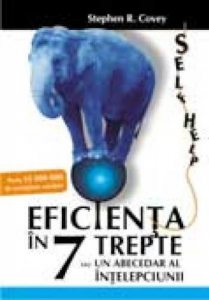 Eficienta in 7 trepte sau un abecedar al intelepciunii. Editia a V-a