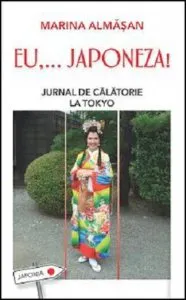 Eu,... japoneza! Jurnal de calatorie la Tokyo de Marina Almasan