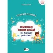 Exerseaza cu Aramis. Comunicare in limba romana. Fise de evaluare, clasa 1 de Celina Iordache