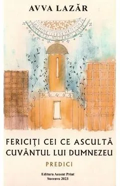 Fericiti cei ce asculta cuvantul lui Dumnezeu de Lazar Avva