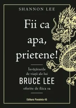 Fii ca apa, prietene! de Shannon Lee