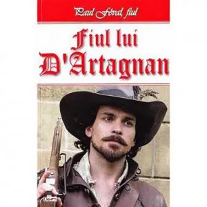 Fiul lui d'Artagnan de Paul Feval fiul