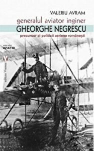Generalul aviator inginer Gheorghe Negrescu precursor al politicii aeriene romanesti