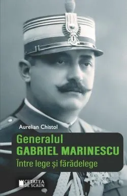 Generalul Gabriel Marinescu de Aurelian Chistol