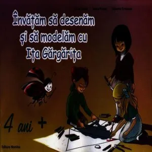 Invatam sa desenam si sa modelam cu Ita Gargarita pentru 4 ani+ de Valentin Cristescu