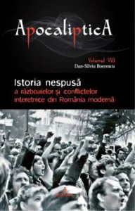 Istoria nespusa a razboaielor si conflictelor interetnice din Romania moderna de Dan Silviu Boerescu