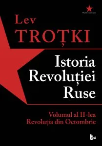 Istoria Revolutiei Ruse. Volumul al II-lea de Lev Trotki