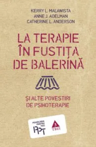 La terapie in fustita de balerina si alte povestiri de psihoterapie de Anne J. Adelman