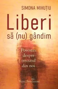 Liberi sa (nu) gandim de Simona Mihutiu