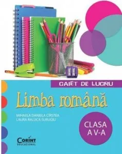 Limba Romana. Caiet de lucru pentru clasa a V-a de Laura Raluca Surugiu