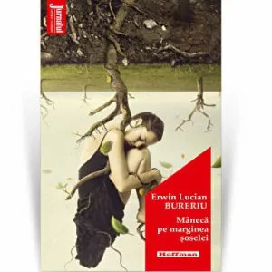 Maneca pe marginea soselei - Erwin Lucian Bureriu de Erwin Lucian Bureriu