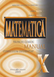 Matematica. Manual clasa a X-a. Trunchi comun + curriculum diferentiat