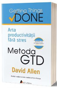 Metoda GTD. Arta productivitatii fara stres