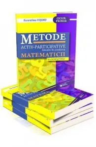 Metode activ-participative folosite in predarea matematicii la ciclul primar de Florentina Visoiu