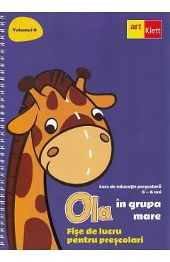 Ola in grupa mare 5-6 ani Vol.4 Fise de lucru pentru prescolari de Autor Anonim