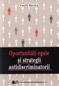 Oportunitati egale si strategii antidiscriminatorii de Vasile Burtea