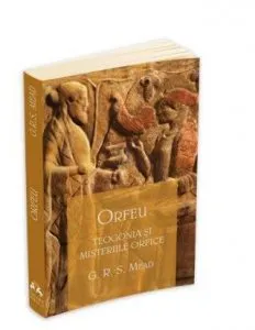 Orfeu - Teogonia si misteriile orfice de Mead George Robert