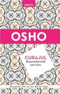 Osho. Curajul. Bucuria de a trai periculos. Reeditare