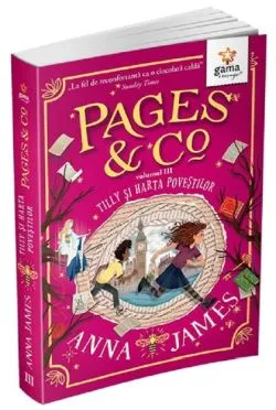 Pages and Co Vol.3: Tilly si harta povestilor de Anna James