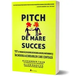 Pitch de mare succes. Tot ce trebuie sa stii despre dezvoltarea afacerii, parteneriate si incheierea acordurilor care conteaza. de Alexander Taub