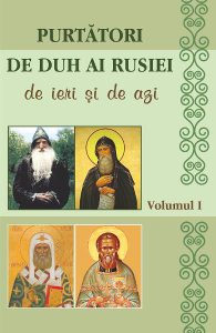 Purtatori de duh ai Rusiei de ieri si de azi. Vol.1