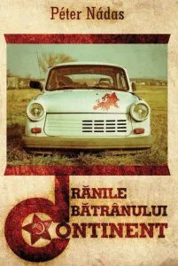 Ranile batranului continent. Eseuri de Peter Nadas