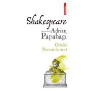 Shakespeare interpretat de Adrian Papahagi. Othello