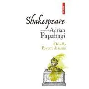 Shakespeare interpretat de Adrian Papahagi. Othello de Adrian Papahagi
