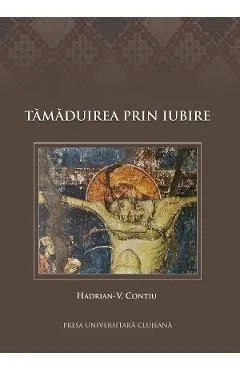 Tamaduirea prin iubire de Hadrian-V. Contiu