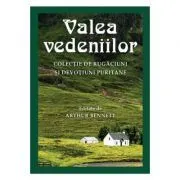 Valea vedeniilor. Colectie de rugaciuni si devotiuni puritane de Arthur Bennett (ed.)