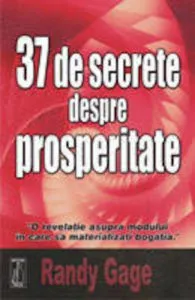 37 de secrete despre prosperitate de Randy Gage