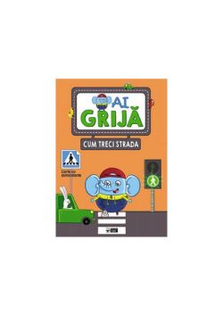Ai grijă cum treci strada