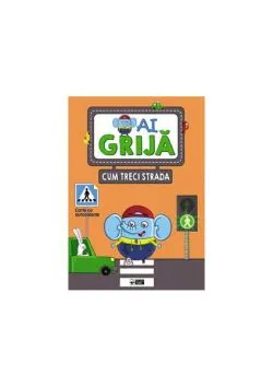 Ai grijă cum treci strada