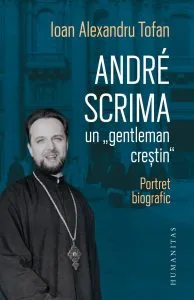 Andre Scrima, un „gentleman crestin” de Ioan Alexandru Tofan