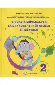 Arte vizuale. Limba maghiara - Clasa 2 - Manual de Elena-Otilia Tiroiu