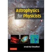 Astrophysics for Physicists de Arnab Rai Choudhuri