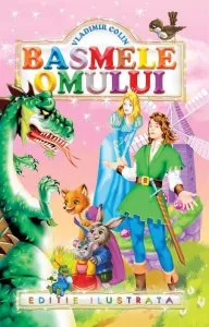 Basmele omului. Ed. ilustrata de Vladimir Colin