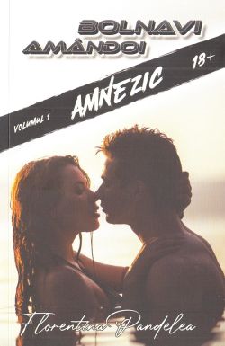 Bolnavi amandoi. Vol.1: Amnezic