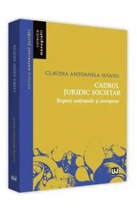 Cadrul juridic societar de Claudia Antoanela Susanu