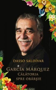 Calatoria spre obarsie. Biografia lui Gabriel Garcia Marquez