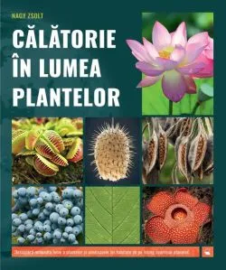 Călătorie în lumea plantelor de Zsolt Nagy