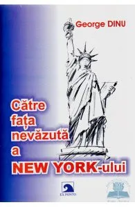 Catre fata nevazuta a New York-ului de George Dinu