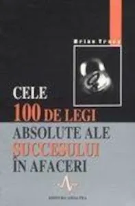 Cele 100 de legi absolute ale succesului in afaceri de Brian Tracy