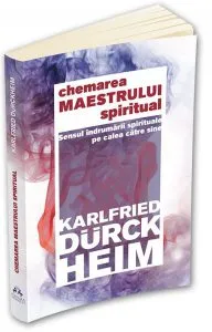 Chemarea Maestrului spiritual de Karlfried Graf Durckheim