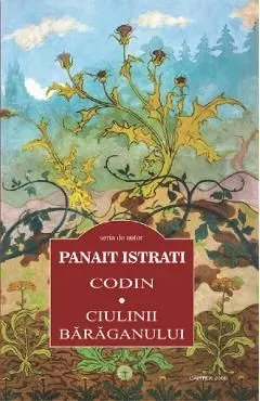 Codin. Ciulinii baraganului de Panait Istrati