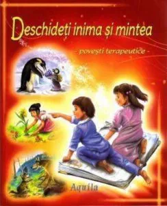 Deschideti inima si mintea. Povesti terapeutice