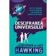 Descifrarea Universului. Tot ce trebuie sa stii despre calatoria in spatiu si in timp
